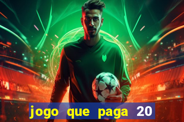 jogo que paga 20 reais para se cadastrar